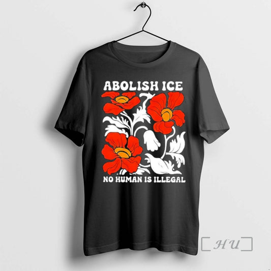 Trending Abolish Ice No Human Is Illegal Red Orange Flowers T-Shirts, Hoodie, Sweatshirt | AU18TeeNovaLab.com