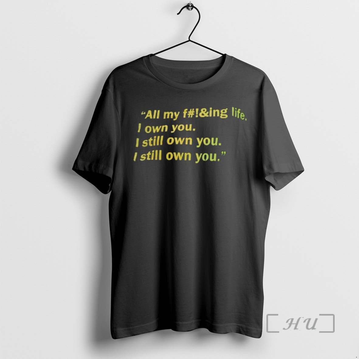 Trending All My F Ing Life I Own You I Still Own You I Still T-Shirts, Hoodie, Sweatshirt | AU18TeeNovaLab.com
