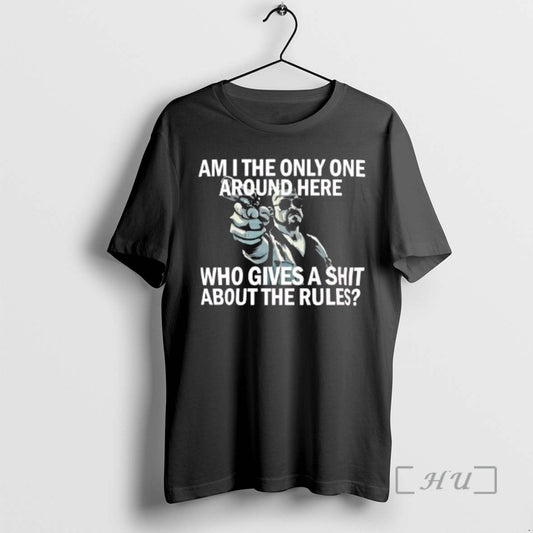 Trending Am I The Only One Around Here Who Gives A Shit About The Rules T-Shirts, Hoodie, Sweatshirt | AU18TeeNovaLab.com
