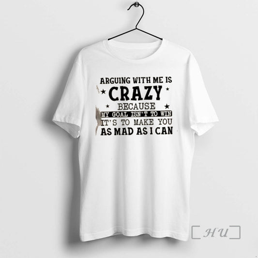 Trending Arguing With Me Is Crazy My Goal Isnt To Win Its To Make You T-Shirts, Hoodie, Sweatshirt | AU18TeeNovaLab.com