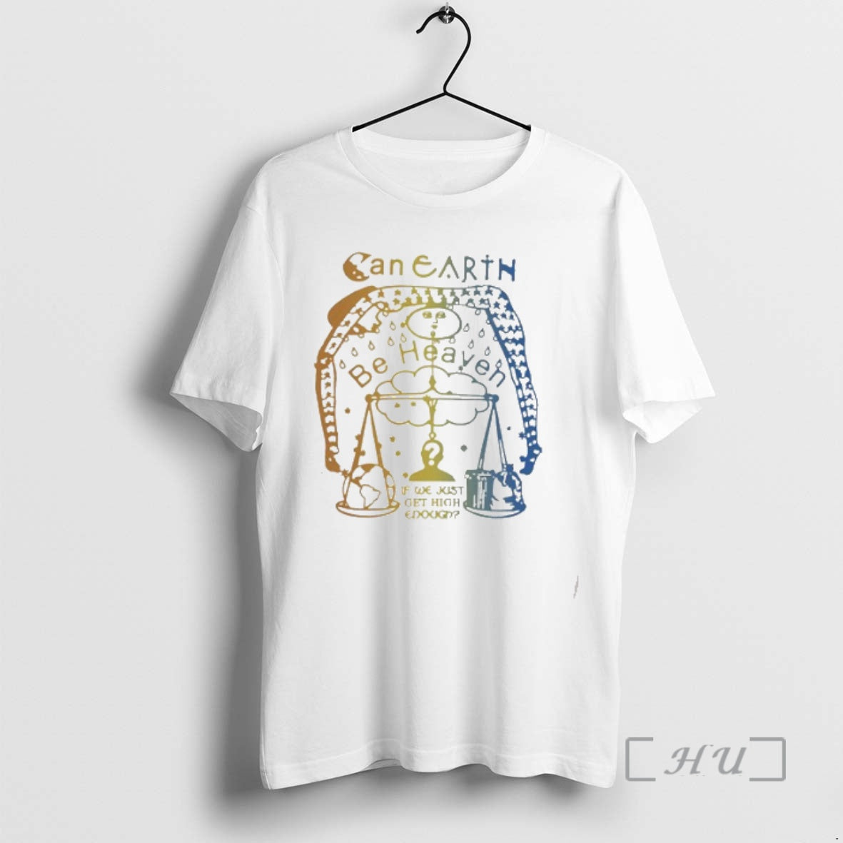 Trending Can Earth Be Heaven If We Just Get High Enough Cool Ways To Get T-Shirts, Hoodie, Sweatshirt | AU18TeeNovaLab.com
