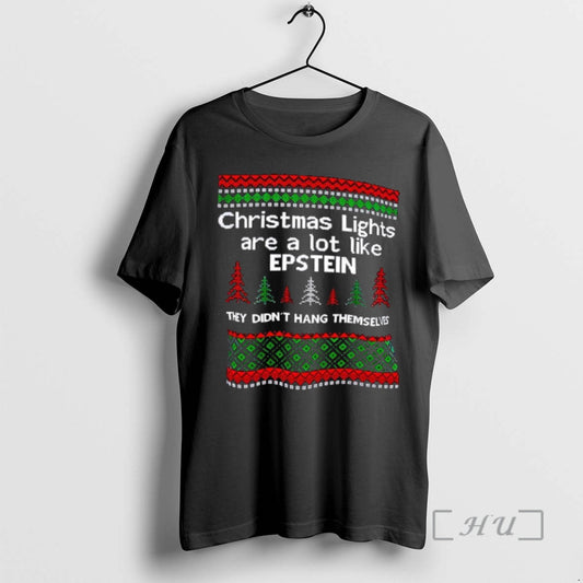 Trending Christmas Lights Are A Lot Like Epstein They Didnt Hang Themselves Ugly Premium T-Shirts, Hoodie, Sweatshirt
