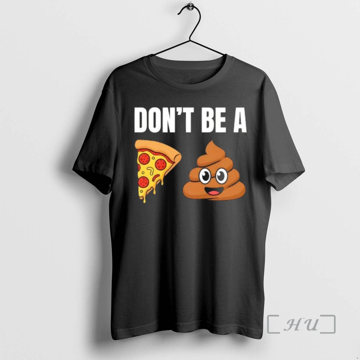 Trending Dont Be A Pizza Poop Shit T-Shirts, Hoodie, Sweatshirt | AU18TeeNovaLab.com