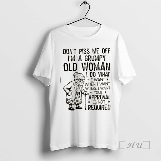 Trending Dont Piss Me Off Im A Grumpy Old Woman I Do What I Want T-Shirts, Hoodie, Sweatshirt | AU18TeeNovaLab.com