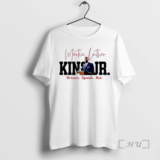 Trending Dream Speak Act Mlk Quote Graphic T-Shirts, Hoodie, Sweatshirt | AU18TeeNovaLab.com