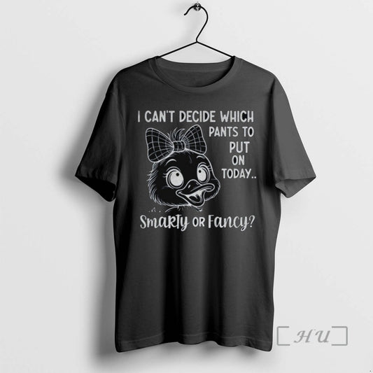 Trending Duck I Cant Decide What Pants To Put On Today Smarty Or Fancy T-Shirts, Hoodie, Sweatshirt | AU18TeeNovaLab.com