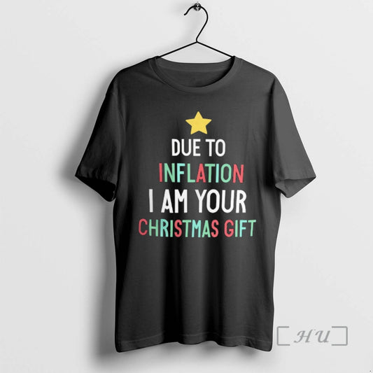 Trending Due To Inflation I Am Your Christmas Gift T-Shirts, Hoodie, Sweatshirt | AU18TeeNovaLab.com