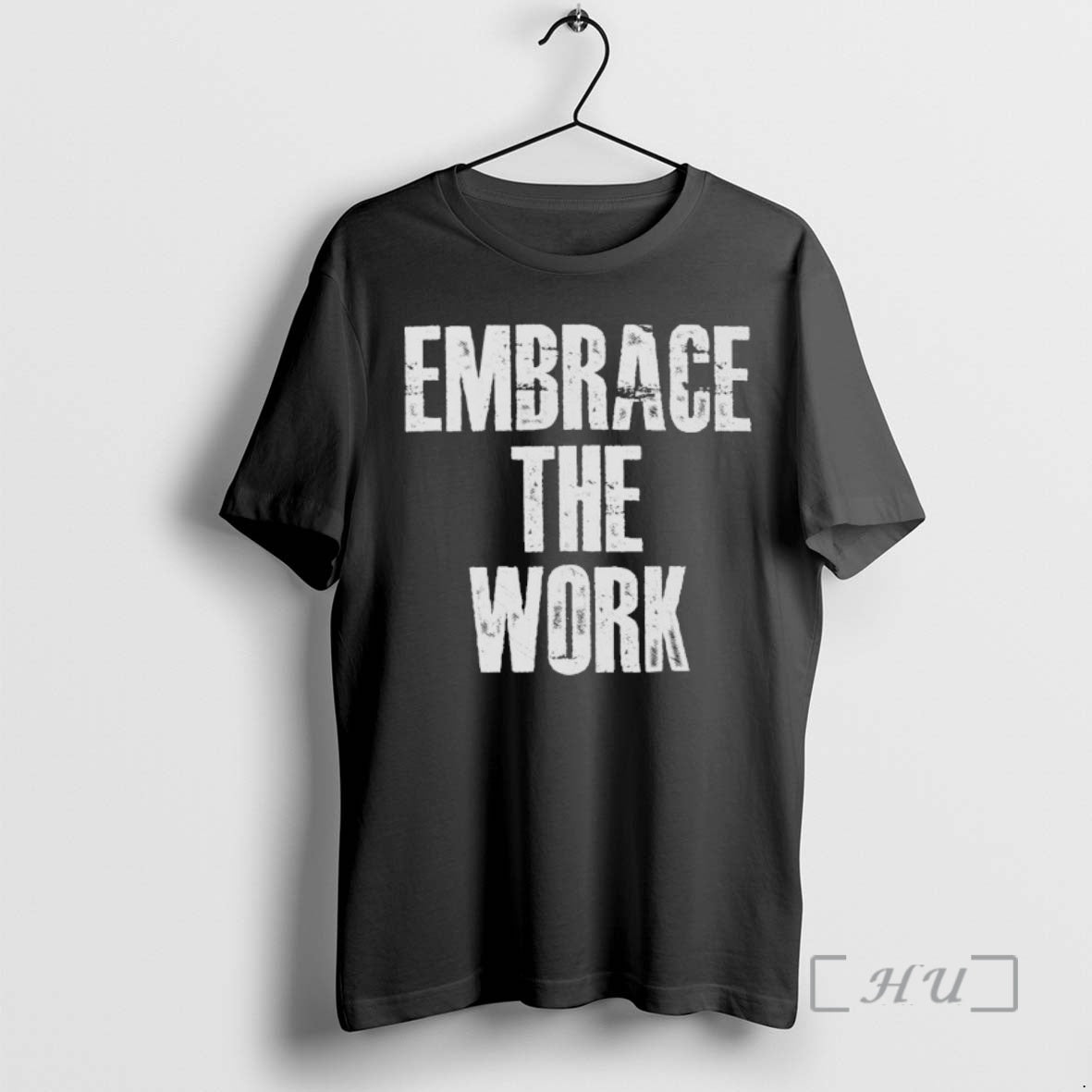 Trending Embrace The Work T-Shirts, Hoodie, Sweatshirt | AU18TeeNovaLab.com