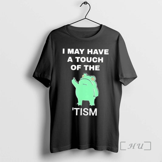 Trending Frog I May Have A Touch Of The Tism T-Shirts, Hoodie, Sweatshirt | AU18TeeNovaLab.com