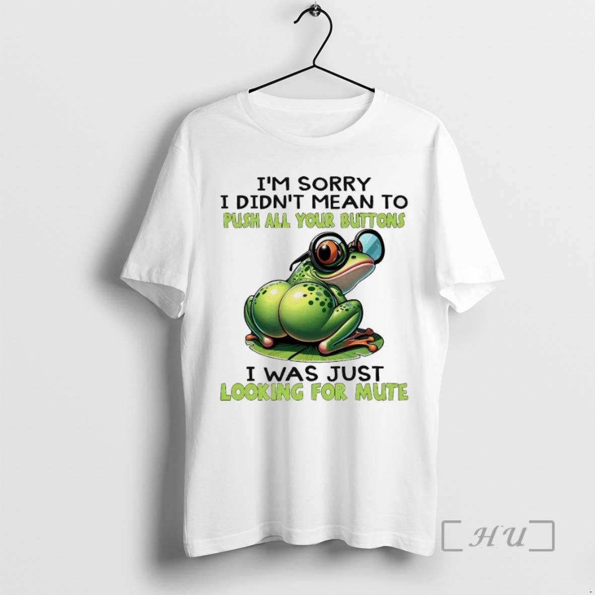 Trending Frog Im Sorry I Didnt Mean To Push All Your Buttons Looking For Mute