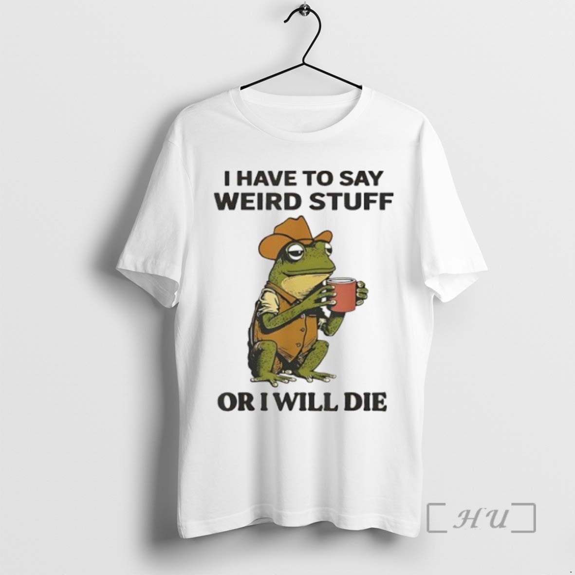 Trending Frog Cowboy I Have To Say Weird Stuff Or I Will Die