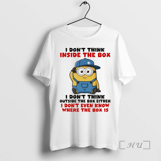 Trending Funny Minion I Dont Think Inside The Box I Dont Think Outside The Box T-Shirts, Hoodie, Sweatshirt