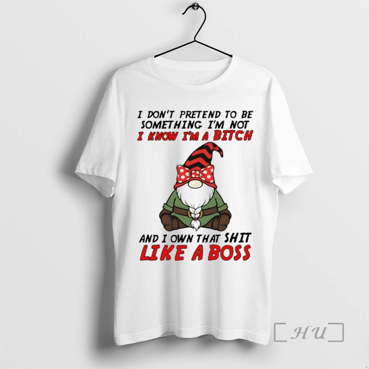Trending Gnome I Dont Pretend To Be Something Im Not Know Im A Bitch And T-Shirts, Hoodie, Sweatshirt | AU18TeeNovaLab.com