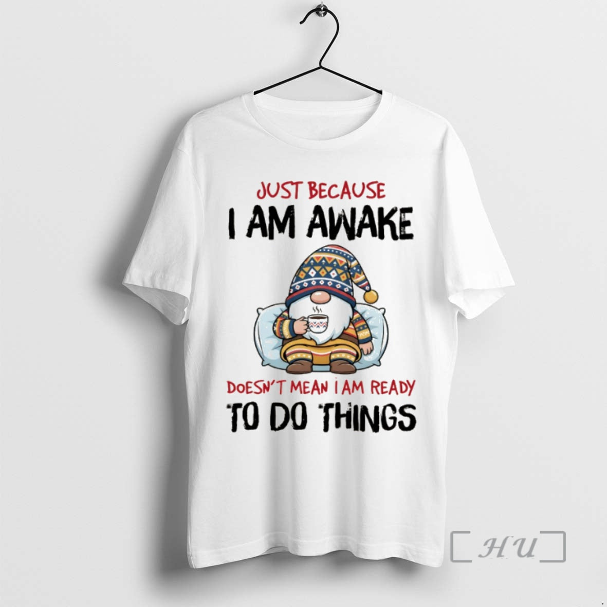 Trending Gnome Just Because I Am Awake Doesnt Mean I Am Ready To Do Things T-Shirts, Hoodie, Sweatshirt | AU18TeeNovaLab.com