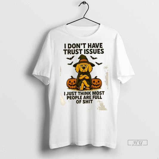 Trending Golden Dog Pumpkin I Dont Have Trust Issues I Just Think Most People Are
