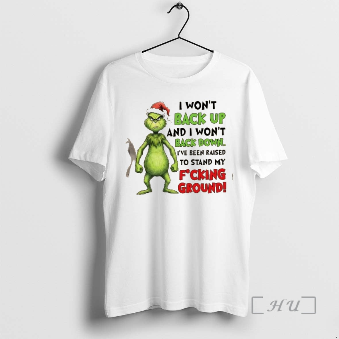 Trending Grinch I Wont Back Up And I Wont Back Down Ive Been Raised To T-Shirts, Hoodie, Sweatshirt | AU18TeeNovaLab.com
