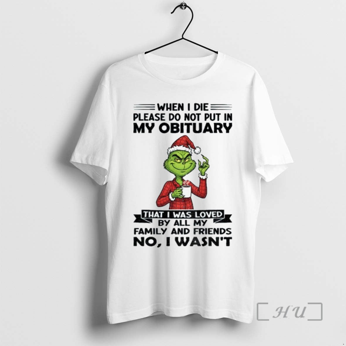 Trending Grinch Santa Hat When I Die Please Do Not Put In My Obituary That