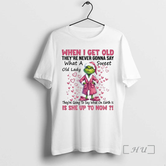 Trending Grinch Santa When I Get Old Theyre Never Gonna Say What A Old Lady T-Shirts, Hoodie, Sweatshirt | AU18TeeNovaLab.com