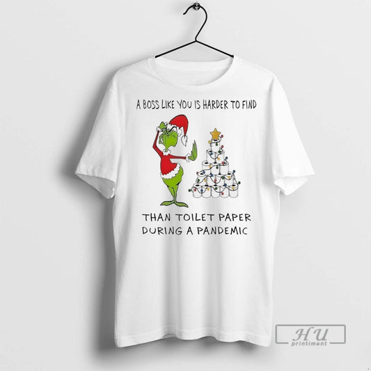 Trending Grinch A Boss Like You Is Harder To Find Than Toilet Paper During