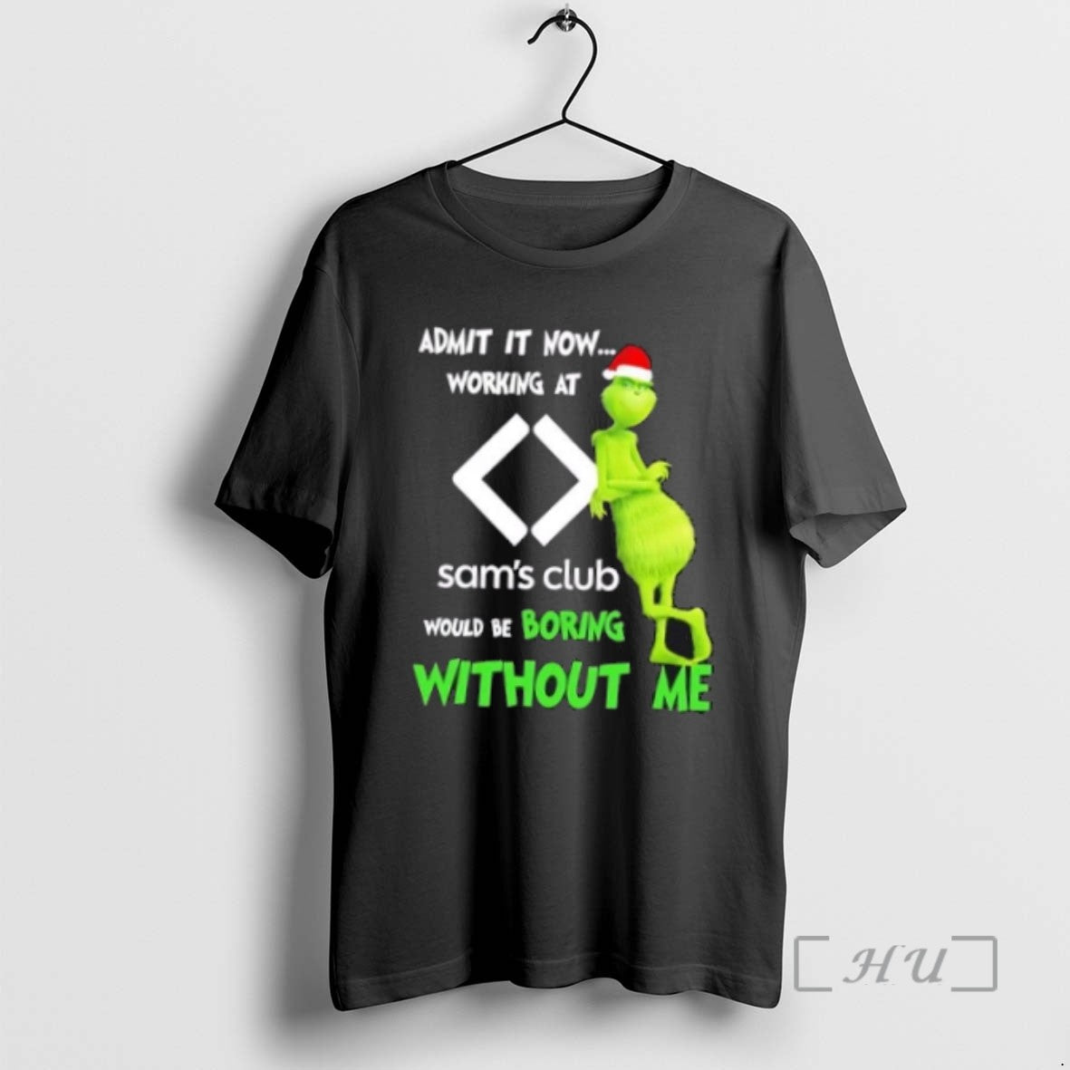 Trending Grinch Admit It Now Working At Sams Club Would Be Boring Without Me Merry T-Shirts, Hoodie, Sweatshirt