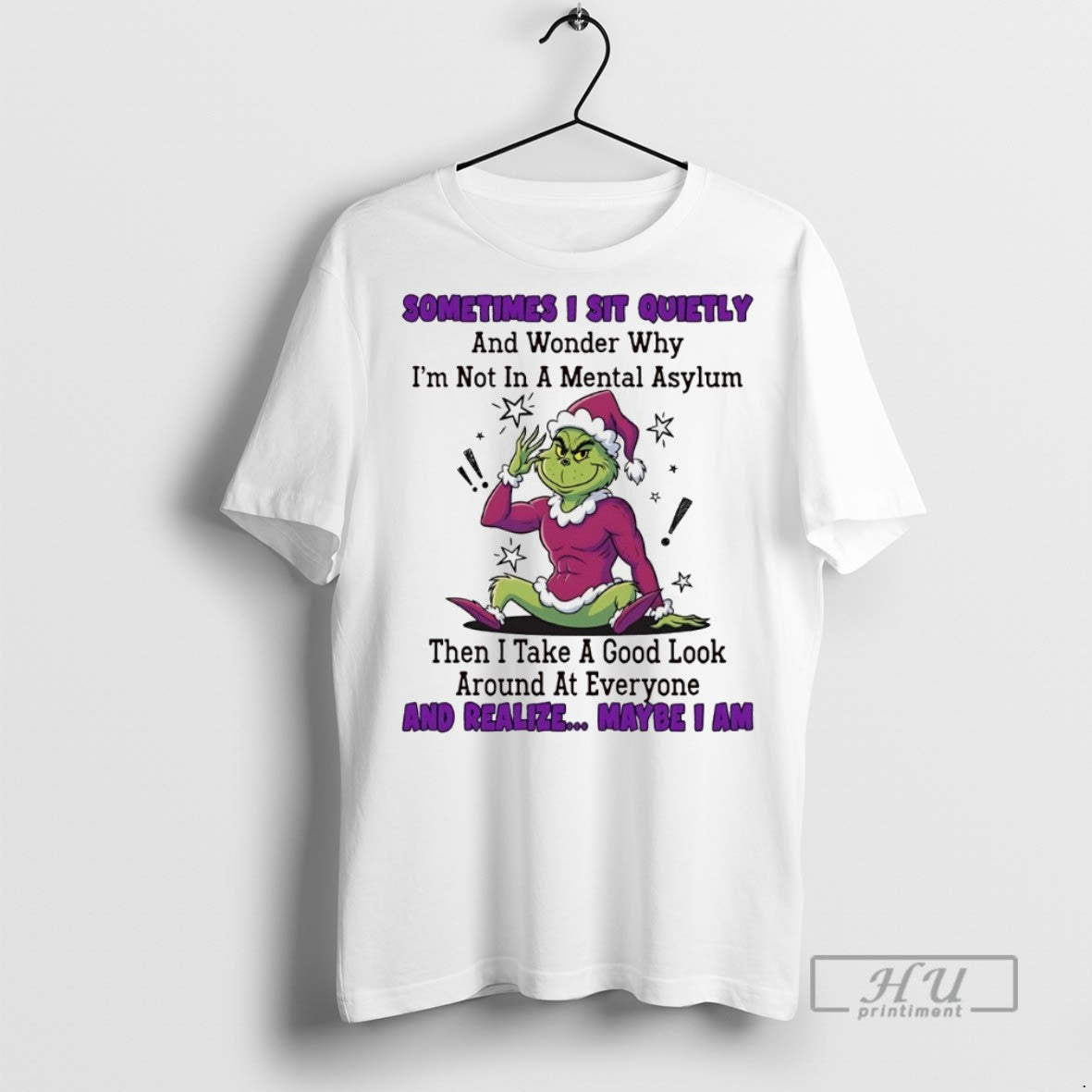 Trending Grinch Sometimes I Sit Quietly And Wonder Why Im Not In A Mental Asylum