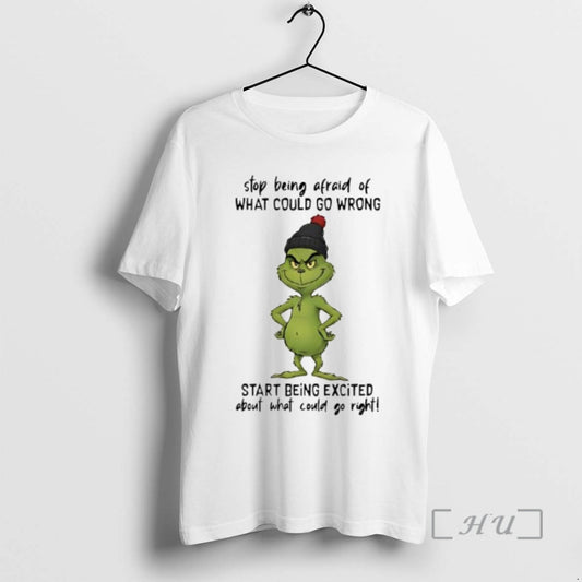 Trending Grinch Stop Being Afraid Of What Could Go Wrong T-Shirts, Hoodie, Sweatshirt | AU18TeeNovaLab.com