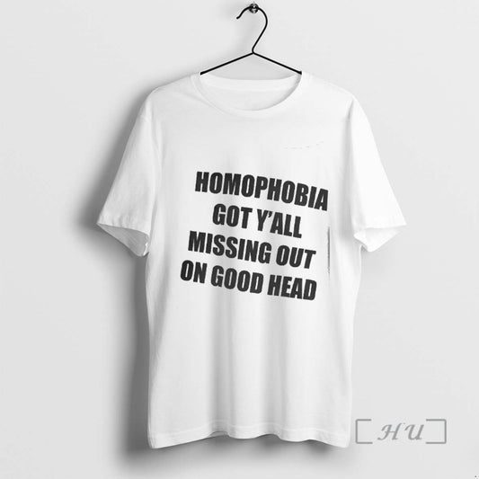 Trending Homophobia Got Yall Missing Out On Good Head T-Shirts, Hoodie, Sweatshirt | AU18TeeNovaLab.com