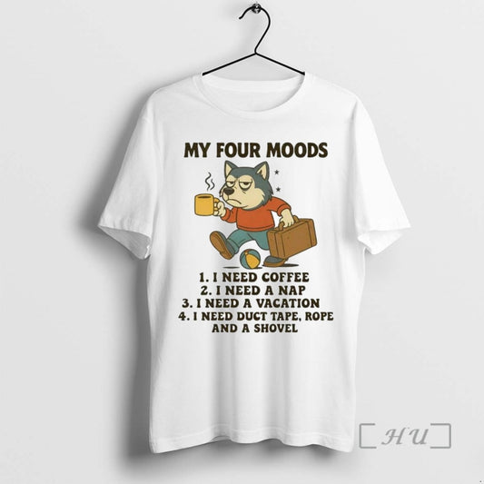 Trending Husky My Four Moods I Need A Coffee Nap Vacation Duct Tape Rope Shovel