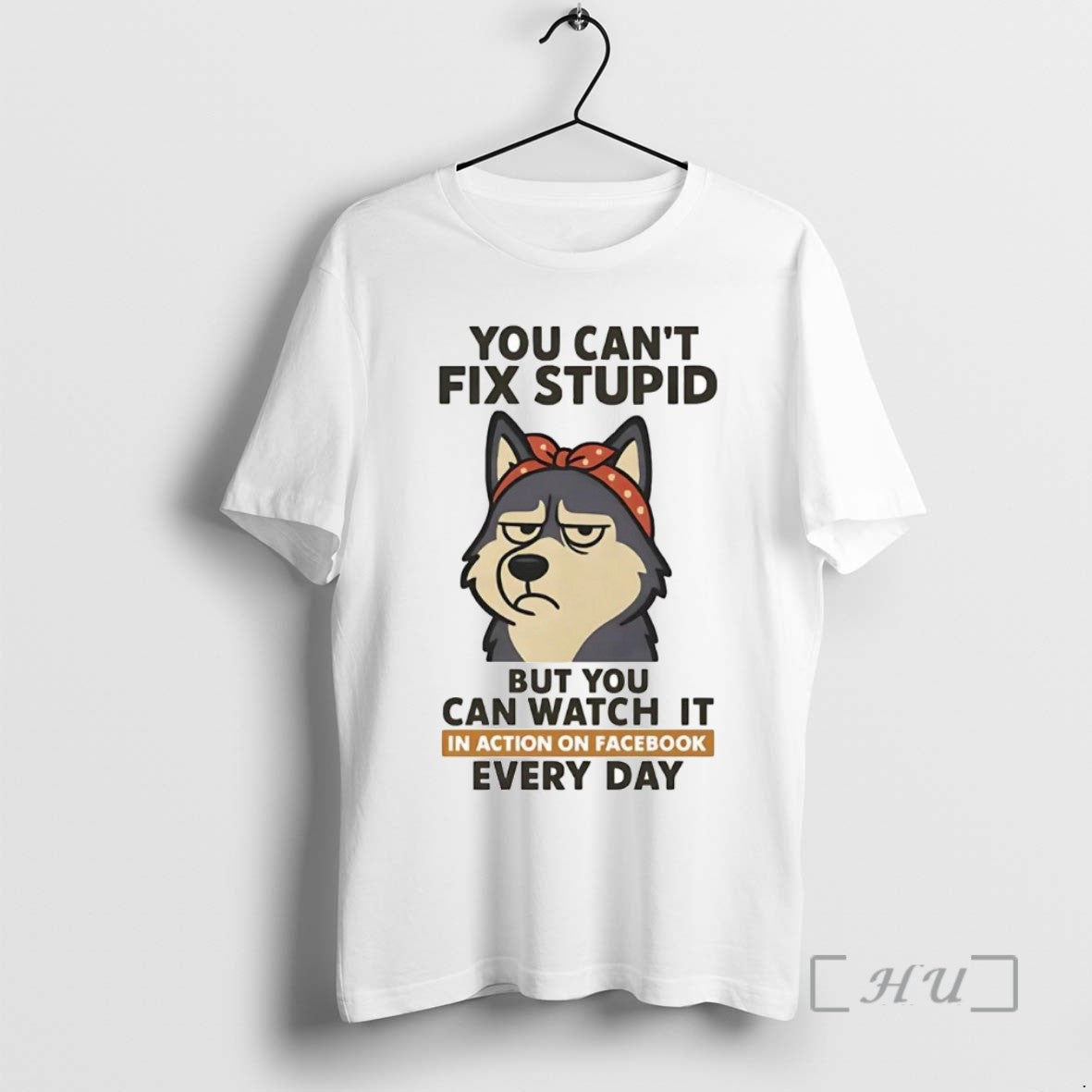 Trending Husky You Cant Fix Stupid But You Can Watch It In Action On Facebook