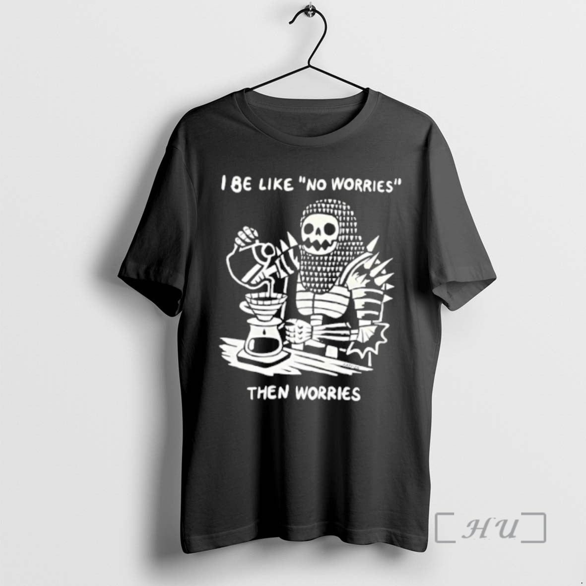 Trending I Be Like No Worries Then Worries T-Shirts, Hoodie, Sweatshirt | AU18TeeNovaLab.com