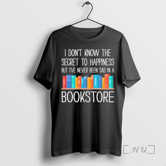 Trending I Dont Know The Secret To Happiness But Ive Never Been Sad In T-Shirts, Hoodie, Sweatshirt | AU18TeeNovaLab.com