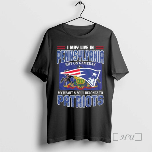 Trending I May Live In Pennsylvania But On Gameday My Heart Soul Belongs To Patriots T-Shirts, Hoodie, Sweatshirt