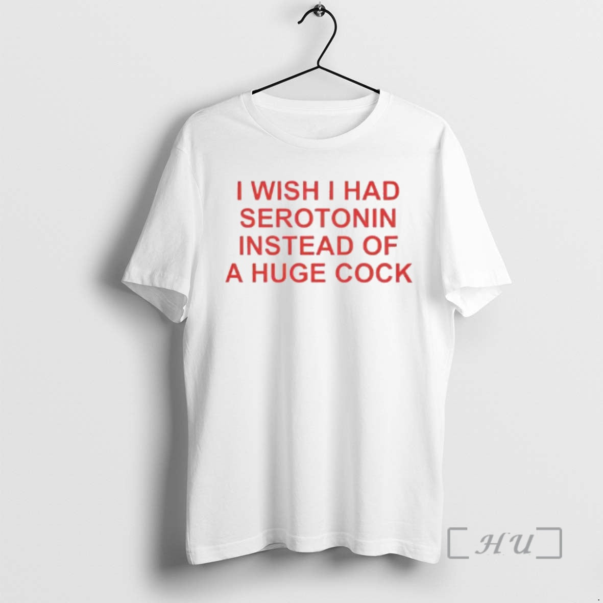 Trending I Wish I Had Serotonin Instead Of A Huge Cock Premium T Shirts Sweater Hoodie, Sweatshirt | AU18TeeNovaLab.com
