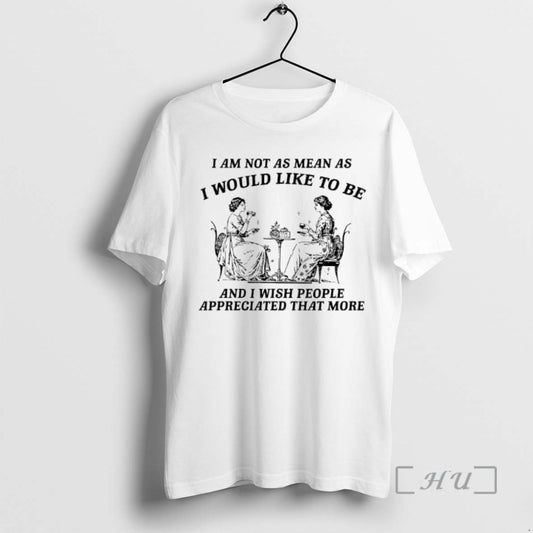 Trending I Am Not As Mean As I Would Like To Be And I Wish T-Shirts, Hoodie, Sweatshirt | AU18TeeNovaLab.com