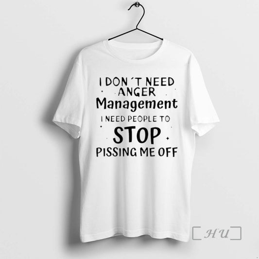 Trending I Dont Need Anger Management I Need People To Stop Pissing Me Off