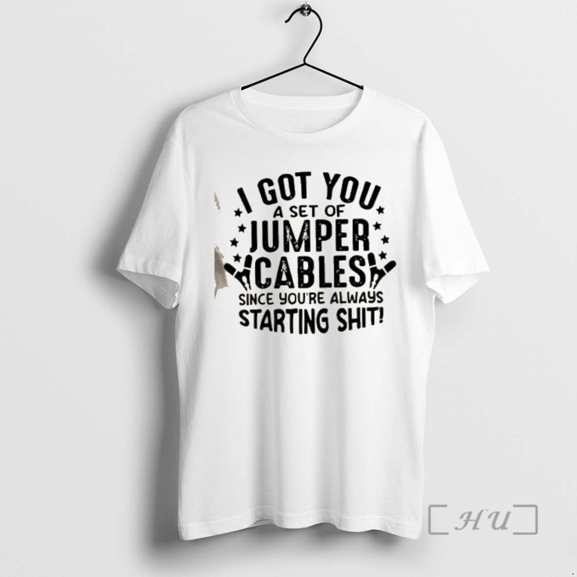 Trending I Got You A Set Of Jumper Cables Since Youre Always Starting Shit Quote T-Shirts, Hoodie, Sweatshirt