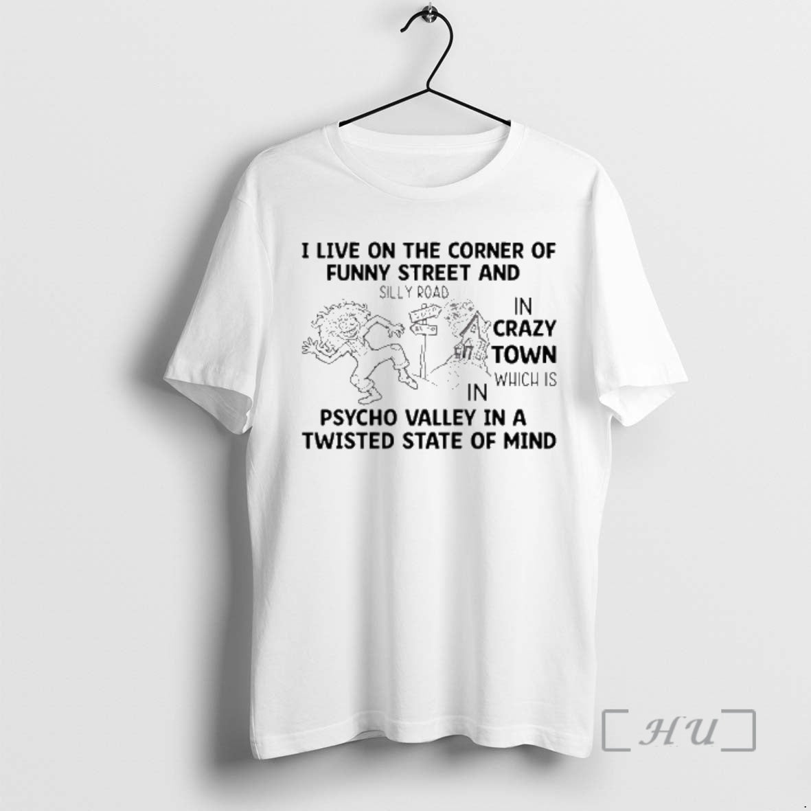 Trending I Live On The Corner Of Funny Street And Silly Road In Crazy Town T-Shirts, Hoodie, Sweatshirt | AU18TeeNovaLab.com