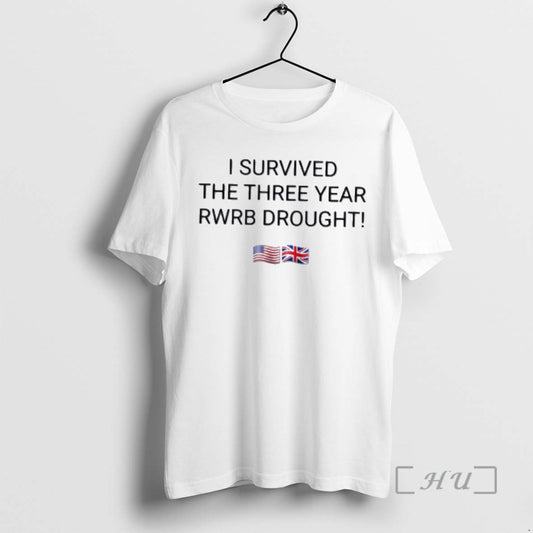 Trending I Survived The Three Year Rwrb Drought T-Shirts, Hoodie, Sweatshirt | AU18TeeNovaLab.com