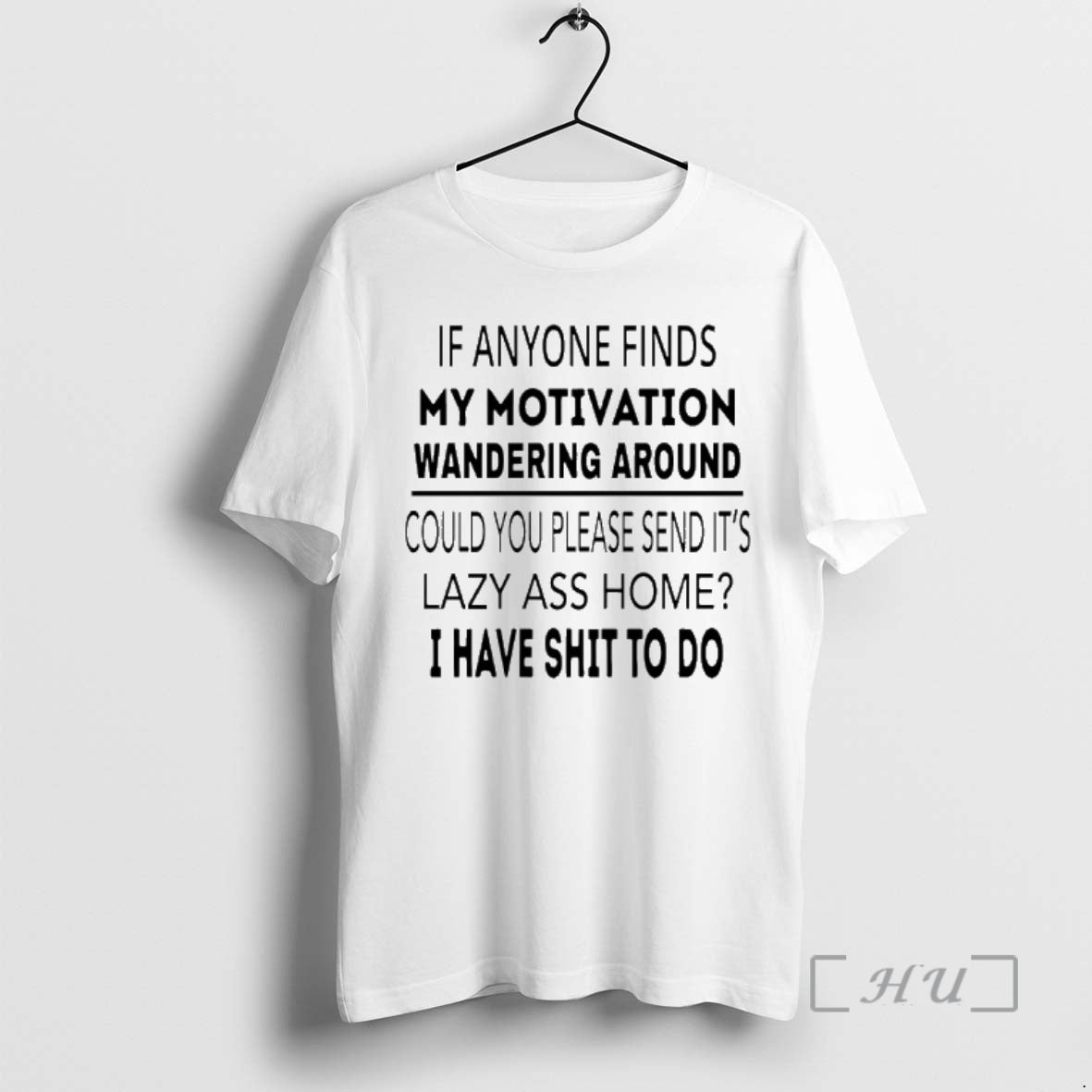 Trending If Anyone Finds My Motivation Wandering Around Could You Please Send Its Lazy Ass T-Shirts, Hoodie, Sweatshirt