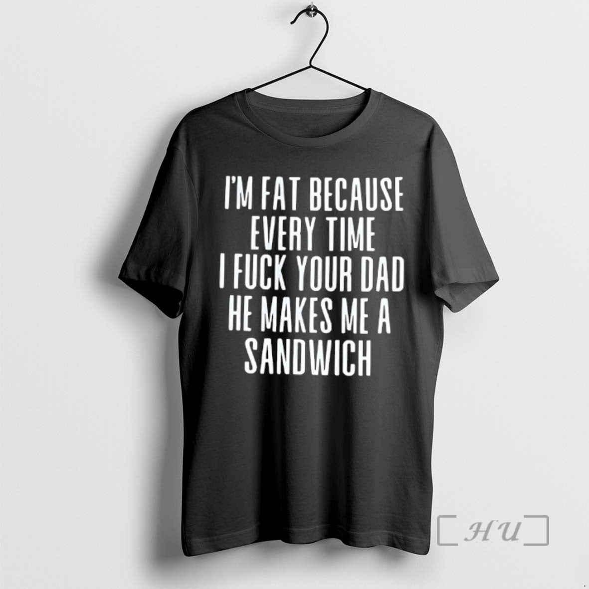 Trending Im Fat Because Every Time I Fuck Your Dad He Makes Me A Sandwich T-Shirts, Hoodie, Sweatshirt | AU18TeeNovaLab.com
