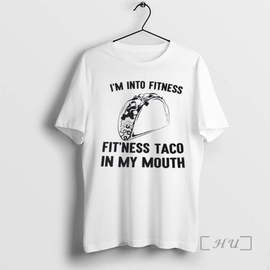 Trending Im Into Fitness Fitness Taco In My Mouth Funny T-Shirts, Hoodie, Sweatshirt | AU18TeeNovaLab.com