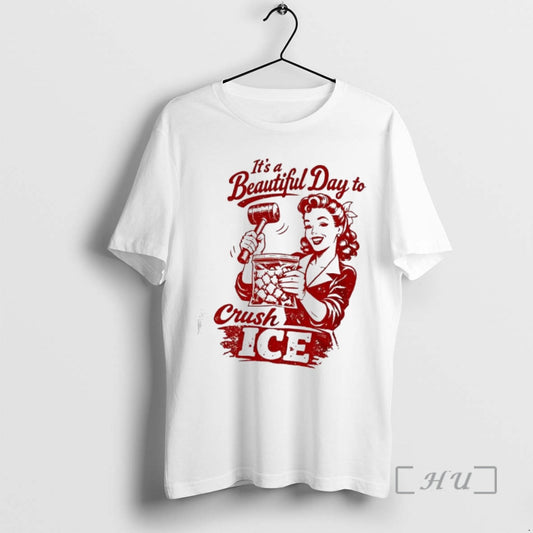 Trending Its A Beautiful Day To Crush Ice Anti Ice Women Vintage Premium T Shirts Hoodie, Sweatshirt | AU18TeeNovaLab.com