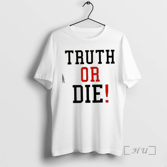 Trending Johnny Pierce Truth Or Die T-Shirts, Hoodie, Sweatshirt | AU18TeeNovaLab.com