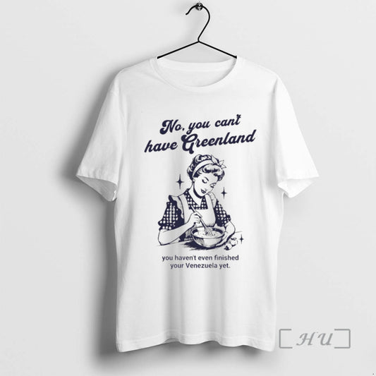 Trending Kalaallit Greenland No You Cant Have Greenland You Havent Even Finished Your Venezuela Yet T-Shirts, Hoodie,...