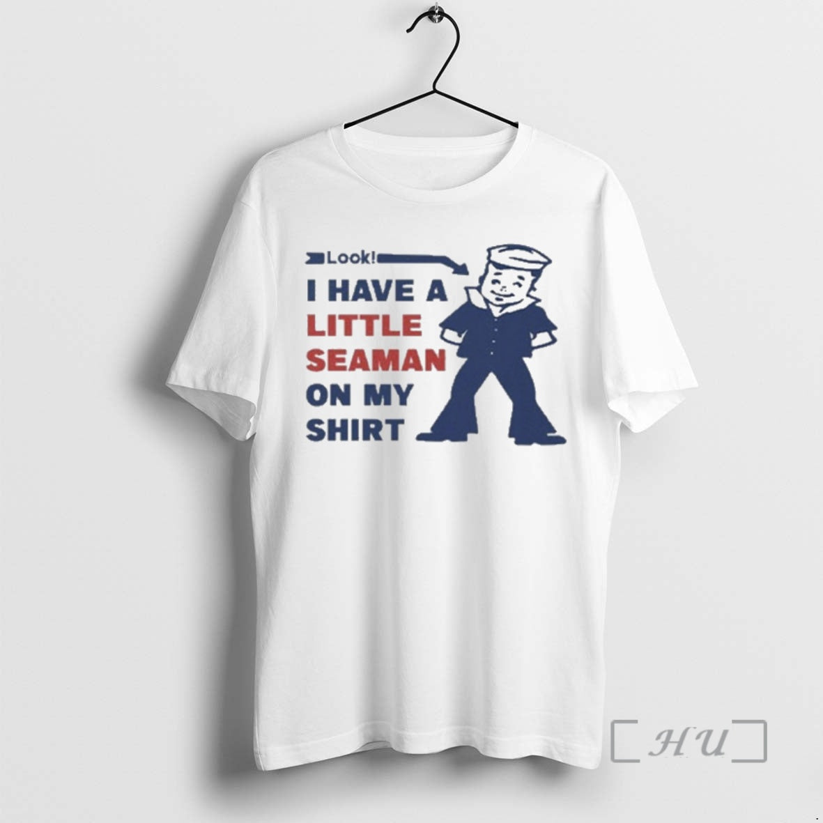 Trending Look I Have A Little Seaman On My T-Shirts, Hoodie, Sweatshirt | AU18TeeNovaLab.com