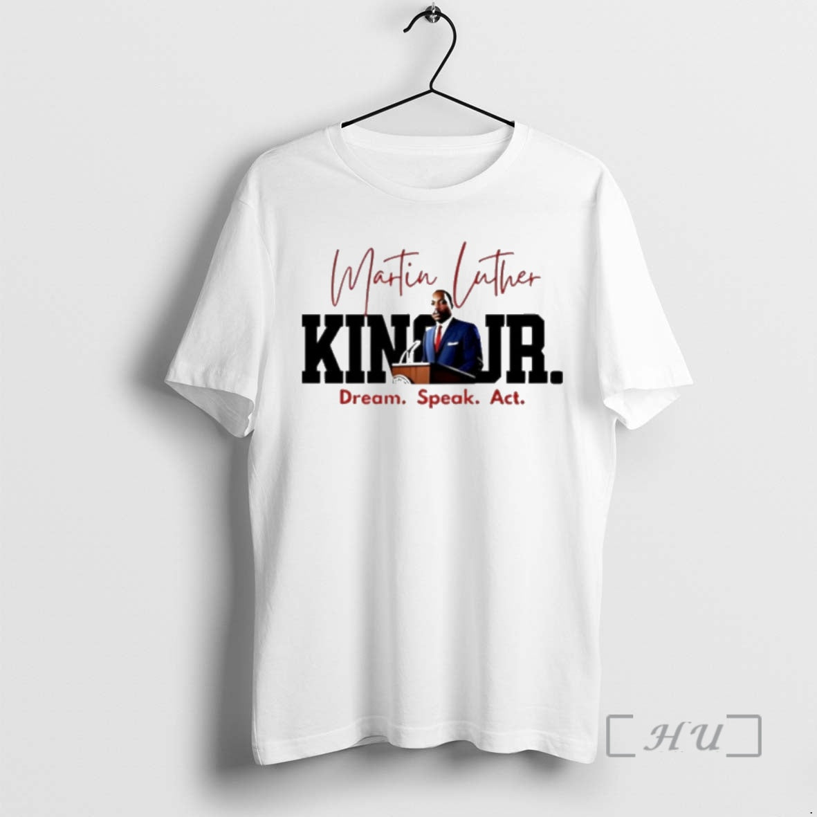Trending Martin Luther King Jr Dream Speak Act T-Shirts, Hoodie, Sweatshirt | AU18TeeNovaLab.com