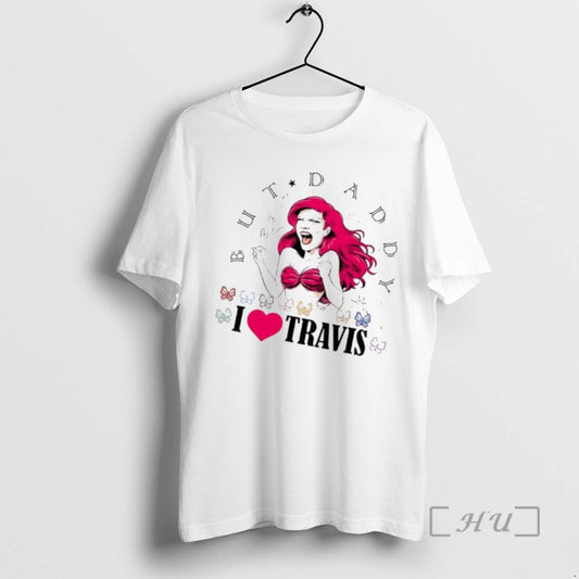 Trending Mermaid But Daddy I Love Travis T-Shirts, Hoodie, Sweatshirt | AU18TeeNovaLab.com