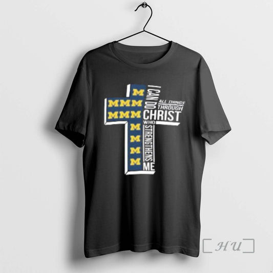 Trending Michigan Wolverines Ncaa I Can Do All Things Through Christ Who Strengthens Me Christian T-Shirts, Hoodie,...