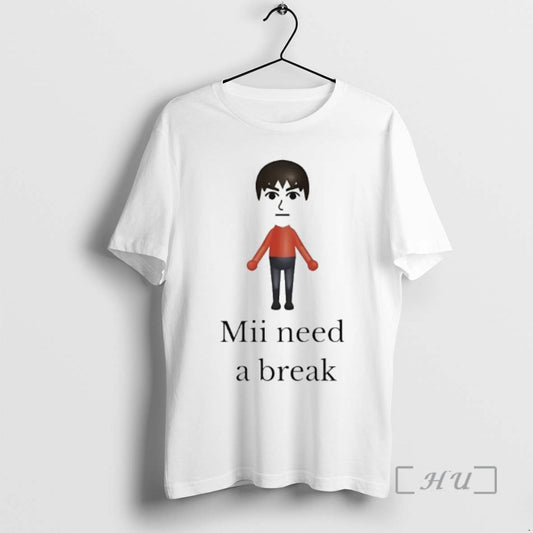 Trending Mii Need A Break T-Shirts, Hoodie, Sweatshirt | AU18TeeNovaLab.com