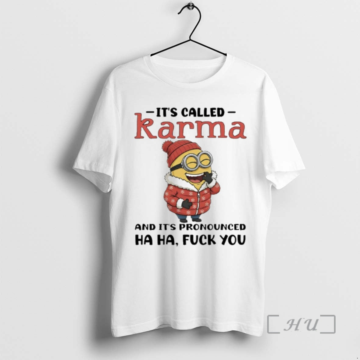 Trending Minion Its Called Karma And Its Pronounced Ha Ha Fuck You Premium T Shirts Hoodie, Sweatshirt | AU18TeeNovaLab.com